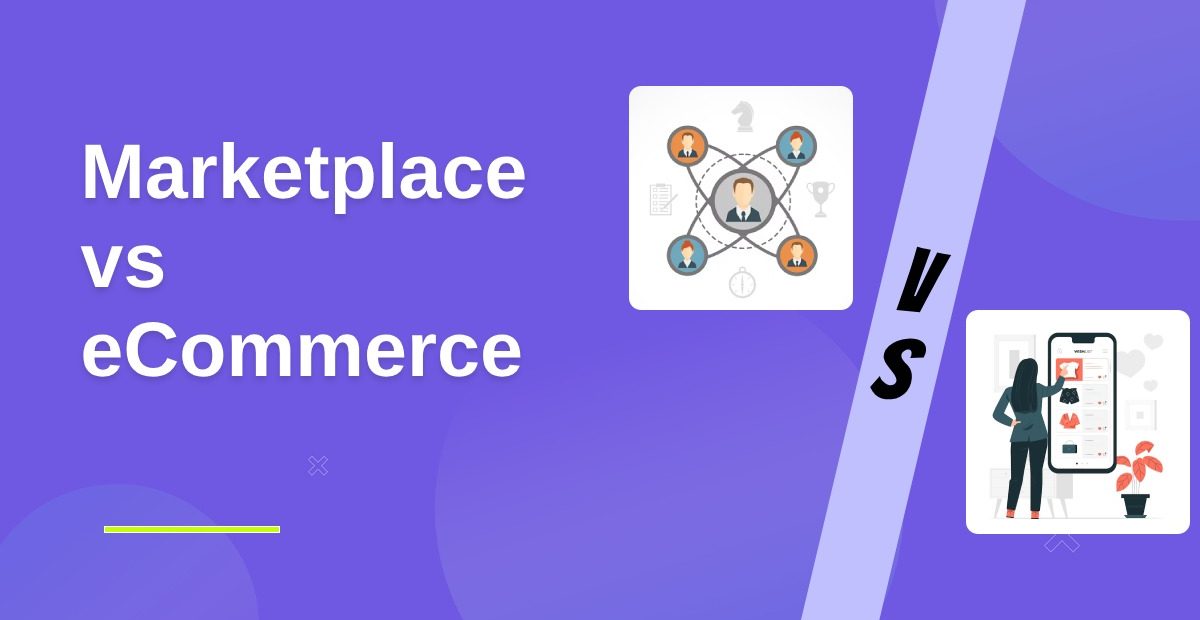 Marketplace vs eCommerce Website Which is Better for Your Business?