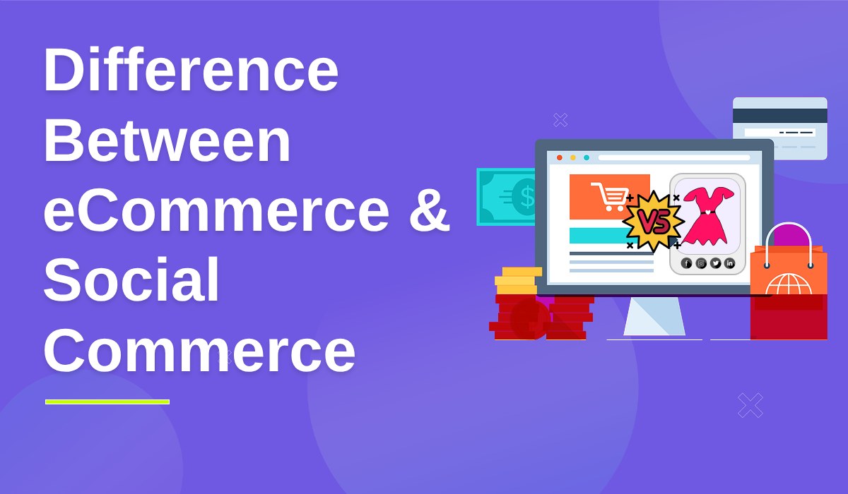 Difference Between Ecommerce And Social Commerce
