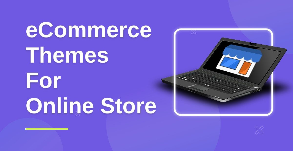 12 Best eCommerce Themes for Creating Online Store