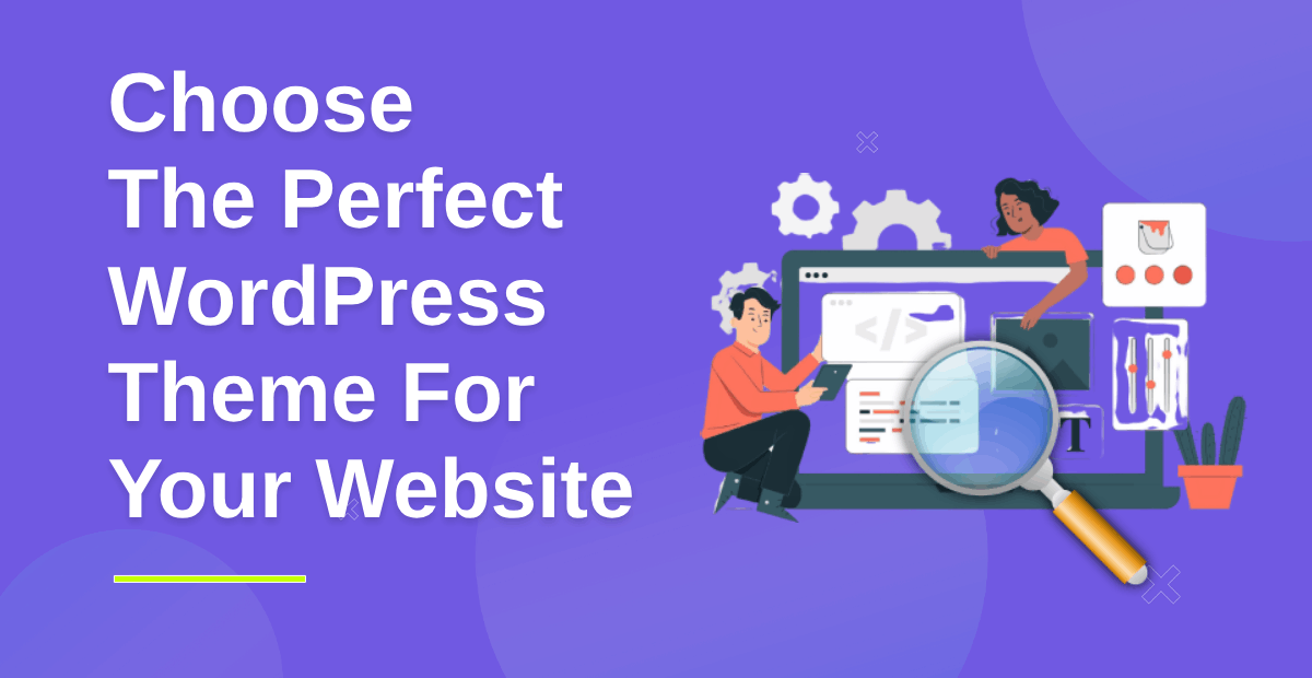 How to Choose the Perfect WordPress Theme for Your Website