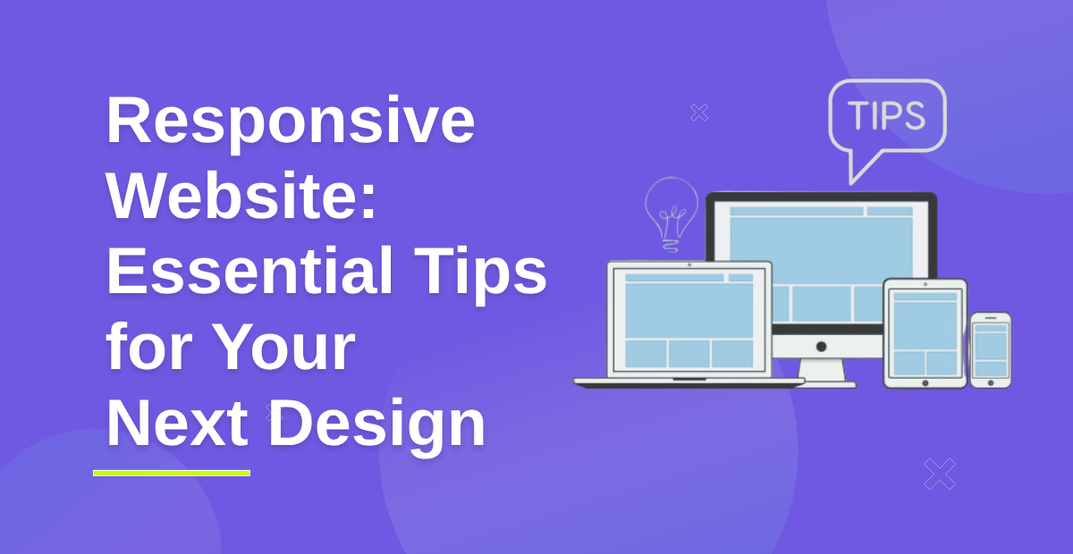 Importance of Responsive Website: Tips for Your Next Design
