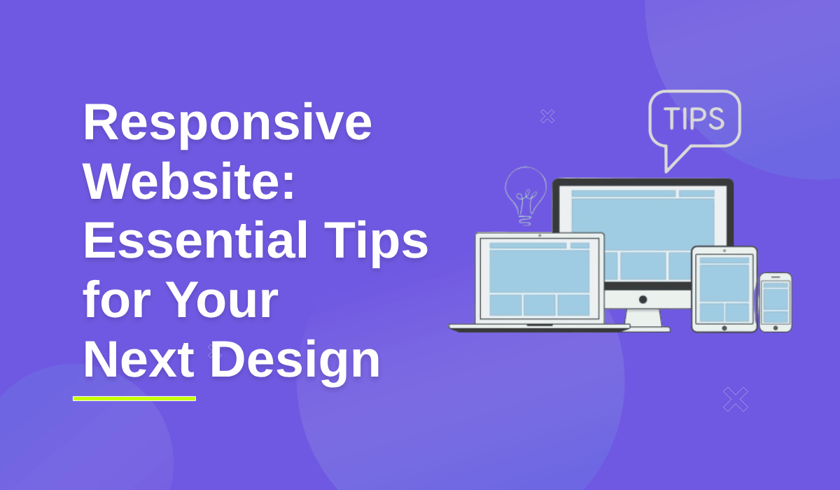 Importance of Responsive Website: Tips for Your Next Design