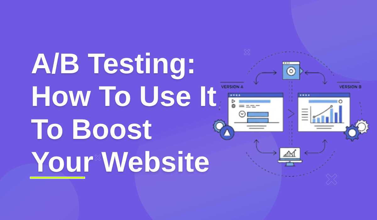 What Is A/B Testing? How to Use It to Optimize Your Website's Conversion Rate